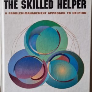 The Skilled Helper: A Problem Management Approach to Helping