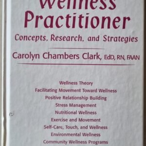 Wellness Practitioner: Concepts, Research, and Strategies by Carolyn Chambers Clark, EdD, RN