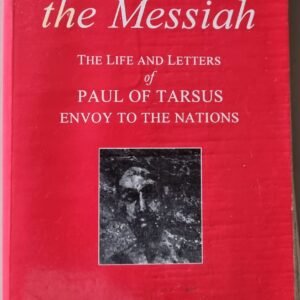 Proclaiming the Messiah: The Life and Letters of Paul of Tarsus: Envoy to the Nations