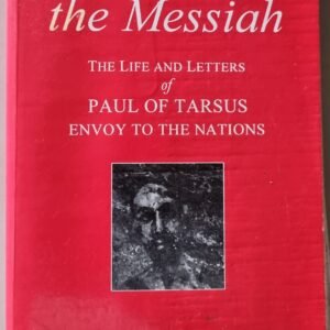 Proclaiming The Messiah: The Life And Letters of Paul of Tarsus: Envoy to The Nations by Hugh Schonfield