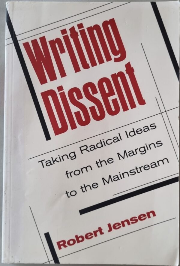 Writing Dissent: Taking Radical Ideas from the Margins to the Mainstream