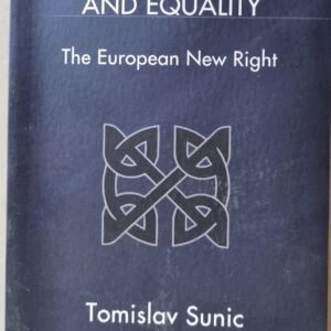 Against Democracy And Equality: The European New Right by Tomislav Sunic