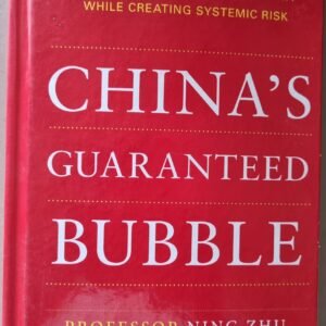 China's Guaranteed Bubble: How Implicit Government Government Support Has Profiled China's Economy While Creating Systemic Risk by Professor Ning Zhu