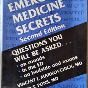 Emergency Medicine Secrets: Questions You Will Be Asked On Rounds, In the Red, On Bedside Oral Exams by Vincent J. Markovchick, MD & Peter T. Pons, MD