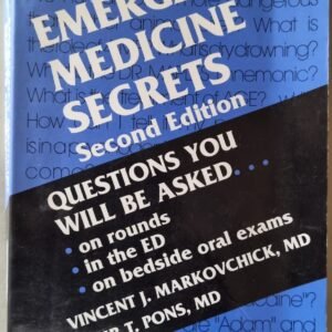 Emergency Medicine Secrets: Questions You Will Be Asked - On Rounds - In the ED - on Bedsides Oral Exams