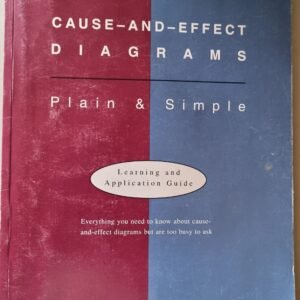 Cause-and Effect Diagrams: Plain & Simple: Learning and Application Guide: Everything You Need to Know About Flowcharts But Busy Too to Ask