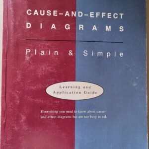 Cause-And-Effect Diagrams: Plain & Simple: Learning and Application Guide