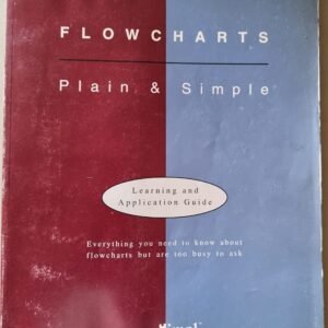 Flowcharts: Plain & Simple: Learning and Application Guide