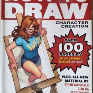 How To Draw Character Creation: The Best of Wizard Basic Training by Jim Lee, Joe Kubert and Greg Land, et.al