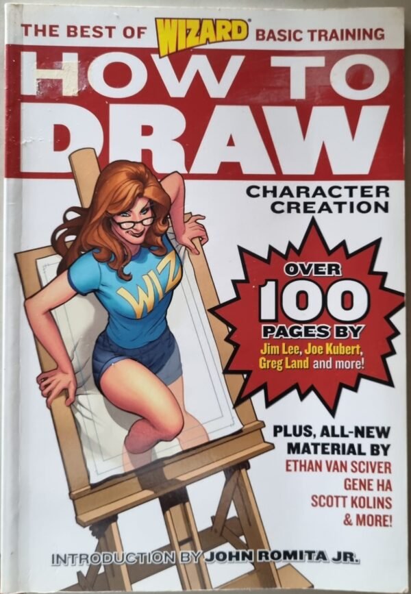 How To Draw Character Creation: The Best of Wizard Basic Training by Jim Lee, Joe Kubert and Greg Land, et.al