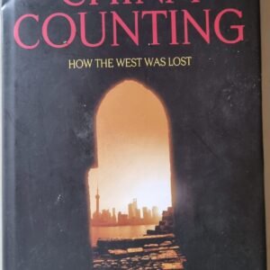 China Counting: How The West Was Lost by Alex Mackinnon & Barnaby Powell