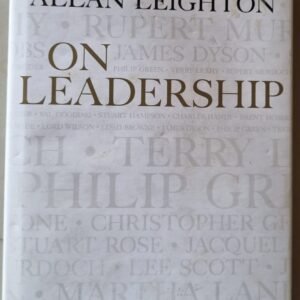 Allan Leighton on Leadership: Practical Wisdom from the People Who Know