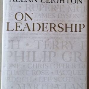 Allan Leighton On Leadership: Practical Wisdom From The People Who Know by Allan Leighton