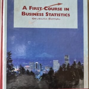 A First Course In Business Statistics by McClave, Benson and Sincich