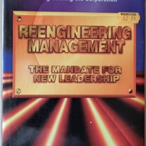 Reengineering Management; The Mandate For New Leadership by James Champy
