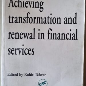 Achieving Transformation And Renewal in Financial Services by Rohit Tolwar