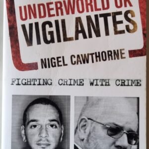 Underworld UK Vigilantes: Fighting Crime With Crime by Nigel Cawthorne