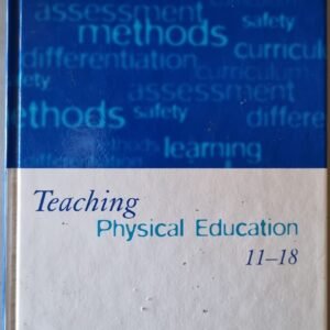 Teaching Physical Education 11-18 by Tony Macfadyen and Richard Bailey