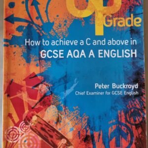 How to Achieve a C and Above in GCSE AQA A English by Peter Buckroyd