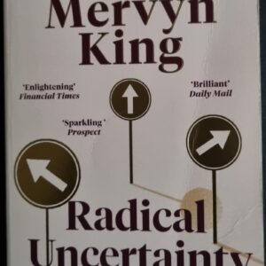 Radical Uncertainty: Decision-making for an Unknowable Future