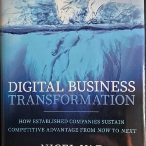 Digital Business Transformation: How Established Companies Sustain Competitive Advantage From Now to Next