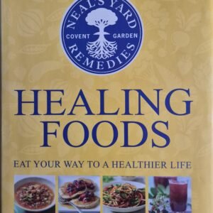 Healing Foods: Eat Your Way To A Healthy Life
