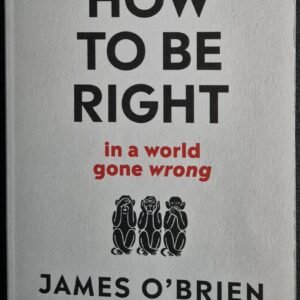 How to Be Right In a World Gone Wrong