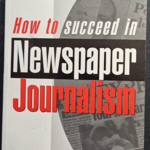 How to Succeed in Newspaper Journalism