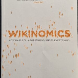 Wikinomics: How Mass Collaboration Changes Everything