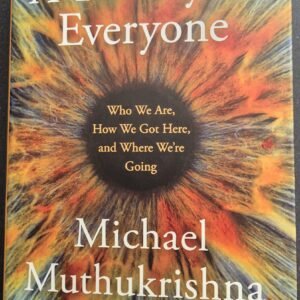 A Theory of Everyone: Who We Are, How We Got Here, and Where We're Going