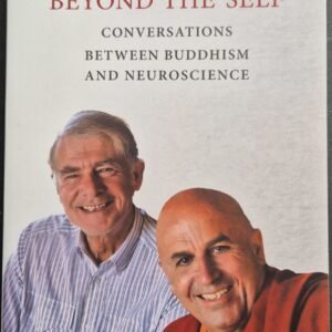 Beyond The Self: Conversations Between Buddhism and Neuroscience
