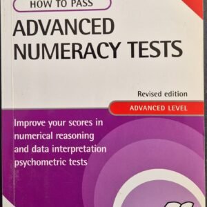 How To Pass Advanced Tests: Improve Your Score In Numerical Reasoning and Data Interpretation Psychometric Tests