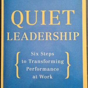 Quiet Leadership: Six Steps to Transforming Performance at Work