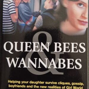 Queen Bees Wannbes: Helping Your Daughter Survive Cliques, Gossip, Boyfriends and the New Realities of Girl World