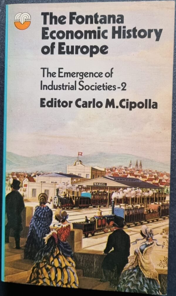 The Fontana Economic History of Europe: The Emergence of Industrial Societies - 2