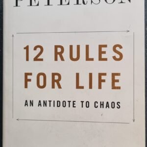 12 Rules For Life: An Antidote to Chaos
