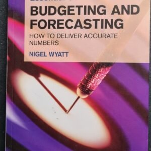 Financial Times Essential Guides: Budgeting and Forecasting: How to Deliver Accurate Numbers