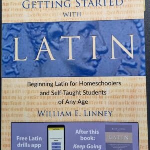 Getting Started With Latin: Beginning Latin for Homeschoolers and Self-Taught Students of Any Age