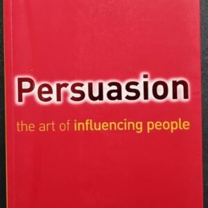 Persuasion: The Art of Influencing People