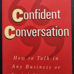 Confident Conversation: How to Talk in Any Business or Social Situation