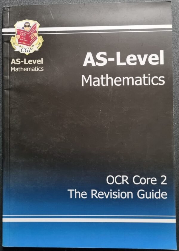 AS-Level Mathematics: OCR Core 2: The Revision Guide