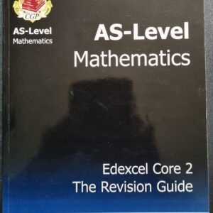 AS-Level Mathematics: Exdexcel Core 2: The Revision Guide