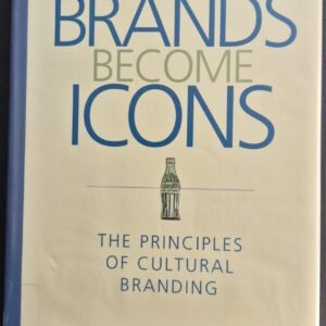 How Brand Become Icons: The Principles of Cultural Branding