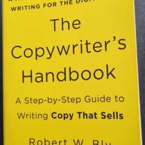 The Copywriter's Handbook: A Step-by-Step Guide to Writing Copy That Sells