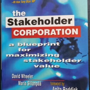 The Stakeholder Corporation: A Blueprint For Maximising Stakeholder Value