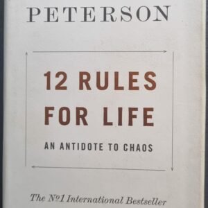 12 Rules For Life: An Antidote to Chaos