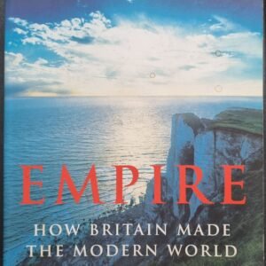 Empire: How Britain Made The Modern World