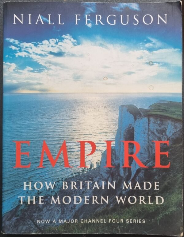 Empire: How Britain Made The Modern World