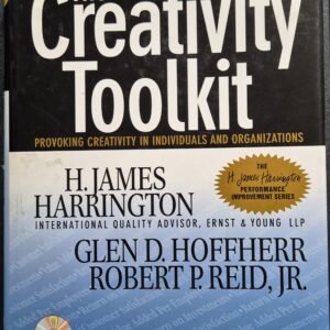 The Creativity Toolkit: Provoking Creativity In Individuals and Organizations
