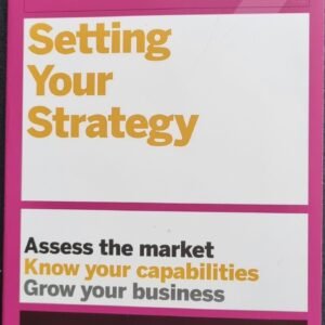 HBR Guide To Setting Your Strategy: Assess the Market, Know Your Capabilities, Grow Your Business